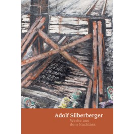 Adolf Silberberger „Werke aus dem Nachlass“