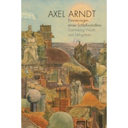 Axel Arndt - Erinnerungen eines Schlafwandlers • Sammlung Würth und Leihgaben