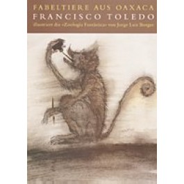Francesco Toledo - Fabeltiere aus Oaxaca