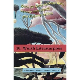 10. Würth Literaturpreis - Wenn die Katze ein Pferd wäre, könnte man durch die Bäume reiten