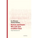 Roman und Raum: Wie sich Zeit erzählen lässt.